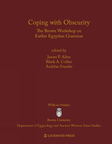 Cover image for Coping with Obscurity: The Brown Workshop on Earlier Egyptian Grammar