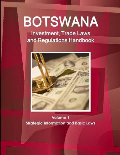 Cover image for Botswana Investment, Trade Laws and Regulations Handbook Volume 1 Strategic Information and Basic Laws