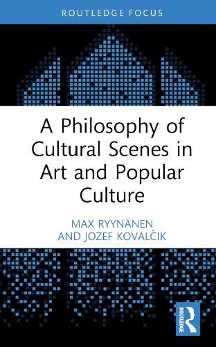 Cover image for A Philosophy of Cultural Scenes in Art and Popular Culture