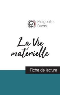 Cover image for La Vie materielle de Marguerite Duras (fiche de lecture et analyse complete de l'oeuvre)