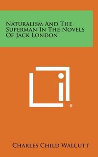 Cover image for Naturalism and the Superman in the Novels of Jack London