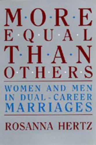 Cover image for More Equal Than Others: Women and Men in Dual-Career Marriages