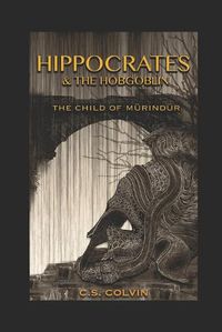 Cover image for Hippocrates and the Hobgoblin: The Child of Murindur