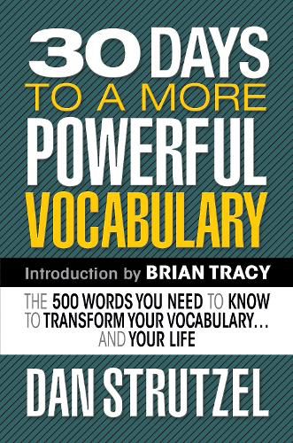 Cover image for 30 Days to a More Powerful Vocabulary: The 500 Words You Need to Know to Transform Your Vocabulary.and Your Life