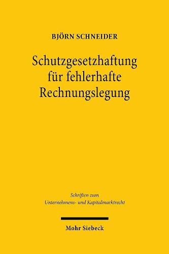 Cover image for Schutzgesetzhaftung fur fehlerhafte Rechnungslegung: Anspruche Dritter gegenuber Kapitalgesellschaften und ihren Geschaftsleitern gem.  823 Abs. 2 BGB bei Verstoessen gegen Handelsbilanzrecht