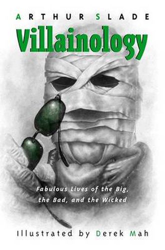 Cover image for Villainology: Fabulous Lives of the Big, the Bad, and the Wicked
