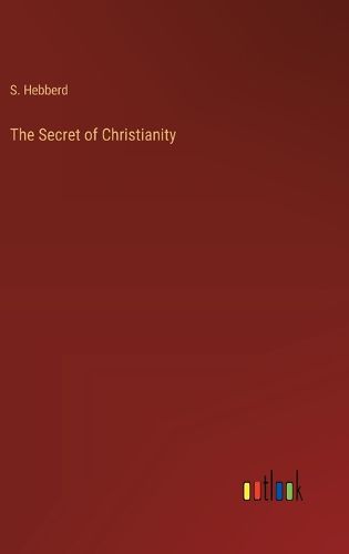 Cover image for The Secret of Christianity