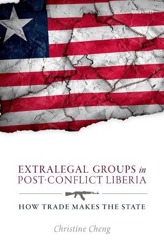 Cover image for Extralegal Groups in Post-Conflict Liberia: How Trade Makes the State