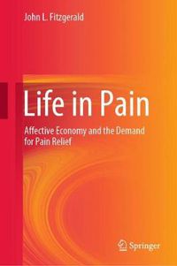 Cover image for Life in Pain: Affective Economy and the Demand for Pain Relief