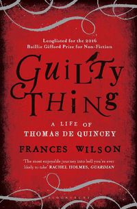 Cover image for Guilty Thing: A Life of Thomas De Quincey