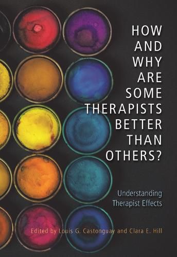 Cover image for How and Why Are Some Therapists Better Than Others?: Understanding Therapist Effects