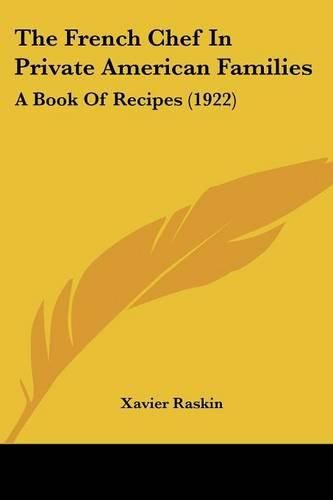 Cover image for The French Chef in Private American Families: A Book of Recipes (1922)