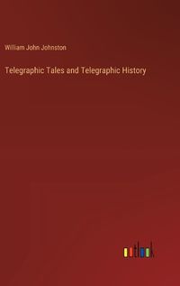 Cover image for Telegraphic Tales and Telegraphic History