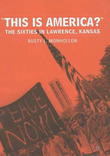 Cover image for This is America?: The Sixties in Lawrence, Kansas