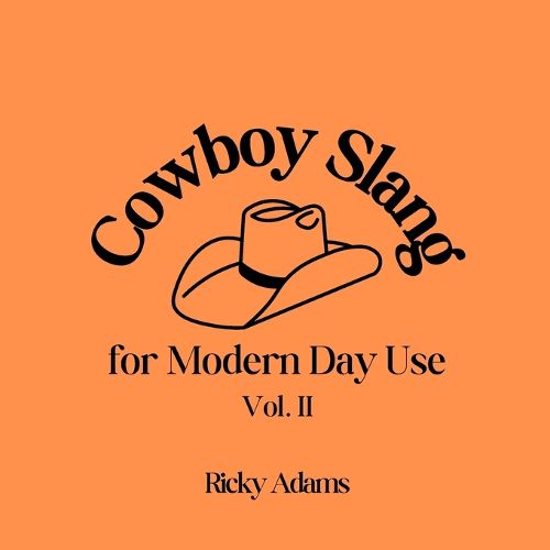 Cover image for Cowboy Slang for Modern Day Use - Vol. II