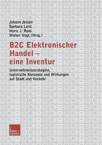 Cover image for B2c Elektronischer Handel -- Eine Inventur: Unternehmensstrategien, Logistische Konzepte Und Wirkungen Auf Stadt Und Verkehr