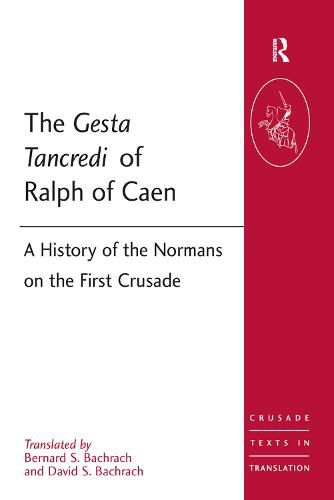 The Gesta Tancredi of Ralph of Caen: A History of the Normans on the First Crusade