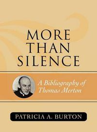 Cover image for More Than Silence: A Bibliography of Thomas Merton