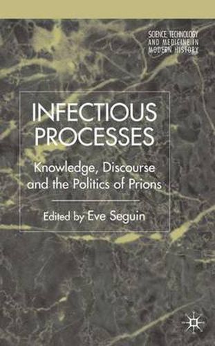 Cover image for Infectious Processes: Knowledge, Discourse, and the Politics of Prions