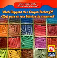 Cover image for What Happens at a Crayon Factory? / ?Que Pasa En Una Fabrica de Crayones?