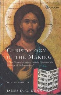 Cover image for Christology in the Making: An Inquiry into the Origins of the Doctrine of the Incarnation