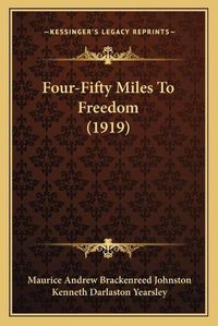 Cover image for Four-Fifty Miles to Freedom (1919)