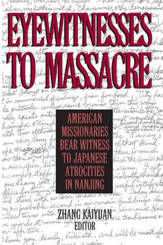 Cover image for Eyewitnesses to Massacre: American Missionaries Bear Witness to Japanese Atrocities in Nanjing