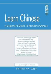 Cover image for Learn Chinese: A Beginner's Guide to Mandarin Chinese (Simplified Chinese): A practical self-study guide for the beginner student.