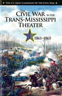 Cover image for U.S. Army Campaigns of the Civil War: The Civil War in the Trans-Mississippi Theater, 1861-1865