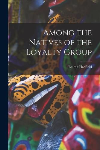 Cover image for Among the Natives of the Loyalty Group [microform]