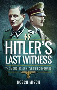 Cover image for Hitler's Last Witness: The Memoirs of Hitler's Bodyguard