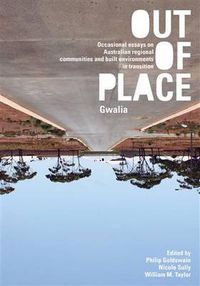 Cover image for Out of Place (Gwalia): Occasional essays on Australian regional communities and built environments in transition