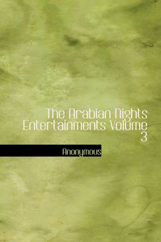 Cover image for The Arabian Nights Entertainments Volume 3