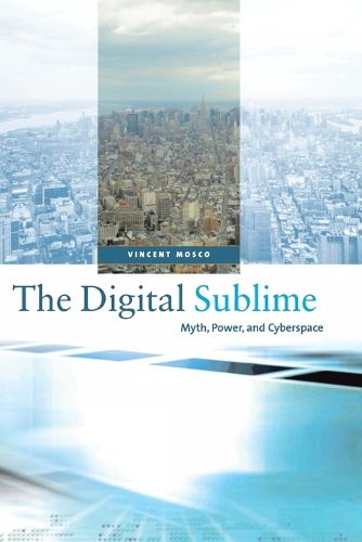 The Digital Sublime: Myth, Power and Cyberspace