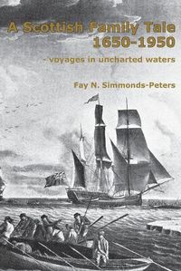 Cover image for A Scottish Family Tale 1650-1950: - voyages in uncharted waters