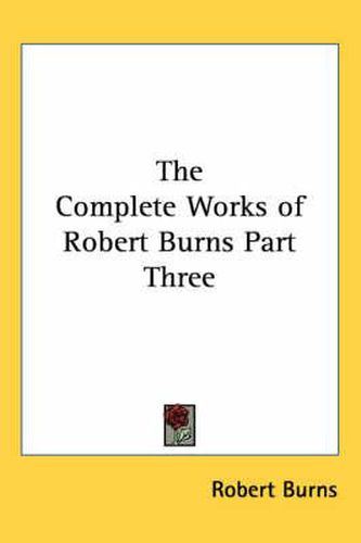 Cover image for The Complete Works of Robert Burns Part Three