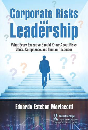 Corporate Risks and Leadership: What Every Executive Should Know About Risks, Ethics, Compliance, and Human Resources