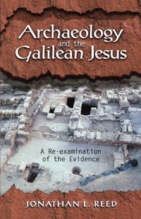 Cover image for Archeology and the Galilean Jesus: a RE-Examination of the Evidence