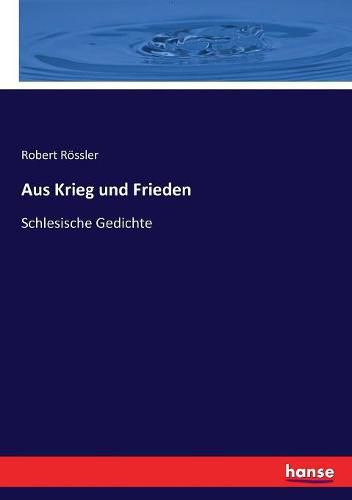 Cover image for Aus Krieg und Frieden: Schlesische Gedichte