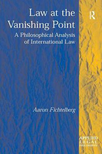 Cover image for Law at the Vanishing Point: A Philosophical Analysis of International Law