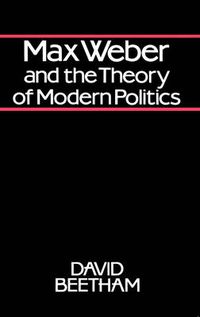 Cover image for Max Weber and the Theory of Modern Politics