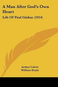 Cover image for A Man After God's Own Heart: Life of Paul Ginhac (1914)