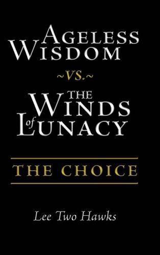 Ageless Wisdom vs. The Winds of Lunacy: The Choice