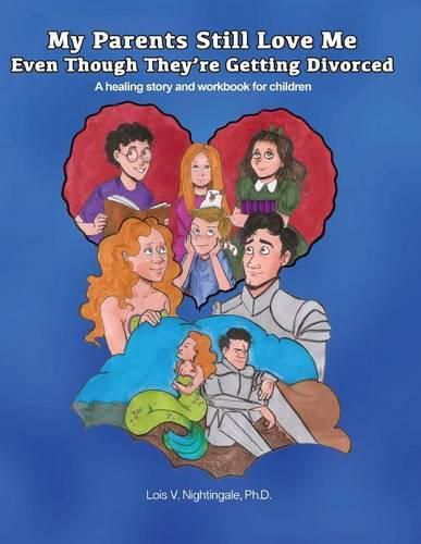 Cover image for My Parents Still Love Me Even Though They're Getting Divorced: A healing story and workbook for children