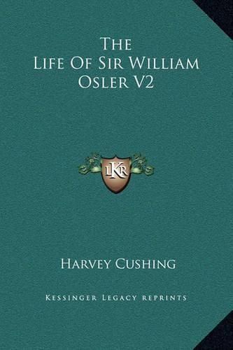 The Life of Sir William Osler V2