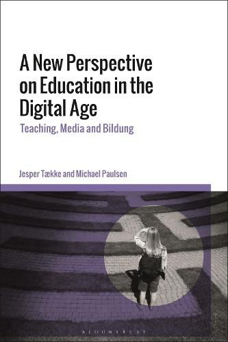 Cover image for A New Perspective on Education in the Digital Age: Teaching, Media and Bildung