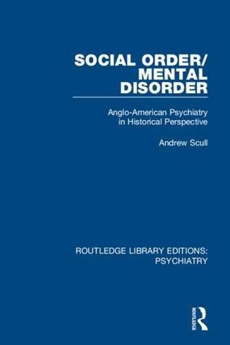 Cover image for Social Order/Mental Disorder: Anglo-American Psychiatry in Historical Perspective