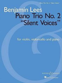 Cover image for Benjamin Lees: Piano Trio No. 2 'silent Voices' - for Violin, Violoncello and Piano