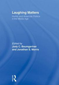 Cover image for Laughing Matters: Humor and American Politics in the Media Age