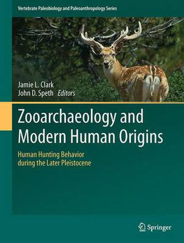 Zooarchaeology and Modern Human Origins: Human Hunting Behavior during the Later Pleistocene